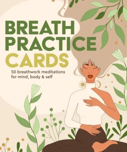 Breath Practice Cards: 50 breathwork meditations for mind, body & self