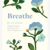 Breathe: Simple Breathing Techniques for a Calmer, Happier Life