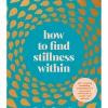 How to Find Stillness Within