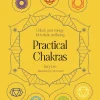 Practical Chakras: Unlock your energy for holistic wellbeing
