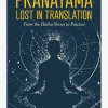 Pranayama Lost in Translation; From the Hatha Verses to Practice