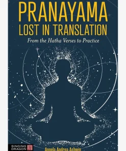 Pranayama Lost in Translation; From the Hatha Verses to Practice