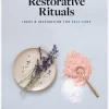 Restorative Rituals: Ideas and Inspiration for Self-Care