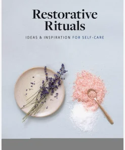 Restorative Rituals: Ideas and Inspiration for Self-Care