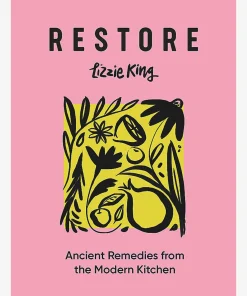 Restore: Ancient Remedies from the Modern Kitchen