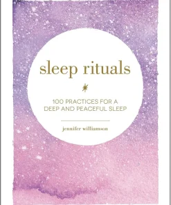Sleep Rituals: 100 Practices for a Deep and Peaceful Sleep