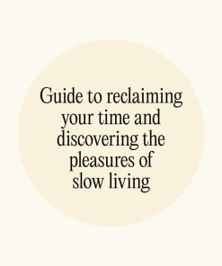 Slowing: Discover Wonder, Beauty, and Creativity through Slow Living