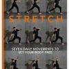 Stretch: 7 daily movements to set your body free