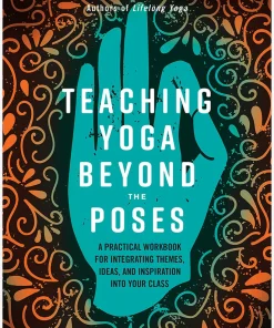 Teaching Yoga Beyond the Poses