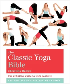 The Classic Yoga Bible - The definitive guide to yoga postures