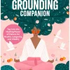 The Grounding Companion: Tap Into the Healing Power of Nature for Health, Longevity, and Vitality