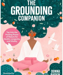 The Grounding Companion: Tap Into the Healing Power of Nature for Health, Longevity, and Vitality