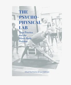 The Psychophysical Lab: Yoga Practice & the Mind-Body problem