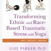 Transforming Ethnic and Race-Based Traumatic Stress with Yoga